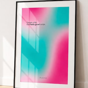 Create a Life That Feels Good Inside Printable Wall Art, Motivational Quote Print, Pink Teal Abstract Poster, Digital Download, Modern Decor