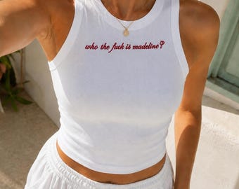 Embroidered Who the fuck is Madeline? Baby Tee and Tank Top, Women's Y2K T-Shirts, Trendy Graphic Tee Tank Top, Retro Graphic Tank Top