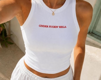 Embroidered CINDER FUCKIN' RELLA Baby Tee and Tank Top, Women's Y2K T-Shirts, Trendy Graphic Tee Tank Top, Retro Graphic Tank Top