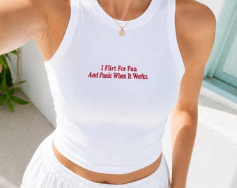 Embroidered I Flirt For Fun And Panic When It Works Baby Tee and Tank Top, Women's Y2K T-Shirts, Trendy Graphic Tee TankTop, Retro Graphic