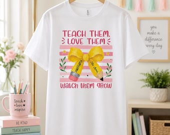 Personalized Teach Them Love Them Watch Them Grow Light T-Shirt, Gift For Teacher From Student, Pencil Bow Tee, Birthday Back To School Gift