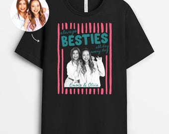 Custom Photo Always Besties All Day Every Day T-Shirt, Gift For Best Friend From Bestie, Friends Forever Tee, Birthday Christmas Gift