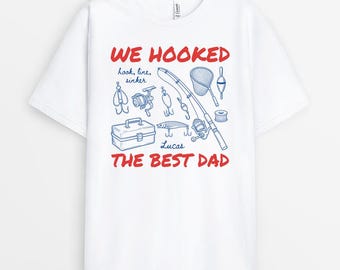 Personalized We Hooked The Best Dad Fishing Shirt, Funny Gift For Dad From Son Daughter, Fisherman Reel Cool Dad Tee, Birthday Gift