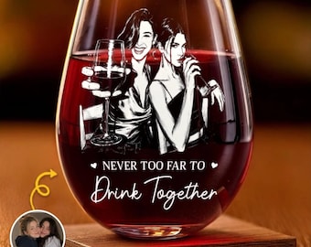 Custom Photo Never Too Far To Drink Together Wine Glass, Gift For Besties Sisters BFF, Stemless Wine Glass, Birthday Keepsake Christmas Gift
