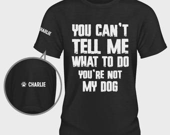 Personalized Only My Dog Can Tell Me What To Do Shirt, Funny Gift For Dog Mom From Family, Dog Lover Sarcastic Tee, Birthday Christmas Gift