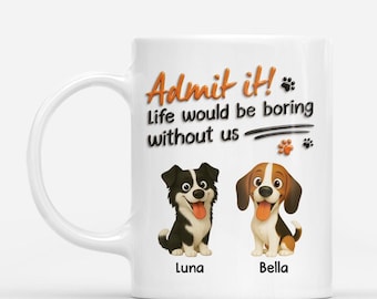 Personalized Admit IT Life Would Be Boring Without Dogs 3D Effect Mug, Funny Gift For Dog Lover, Quote Ceramic Coffee Cup, Birthday Gift