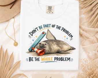 Comfort Colors Neil Shirt, Funny Neil The Seal Shirt, Be the Whole Problem Shirt, Tasmania Seal Shirt, Seal Tee