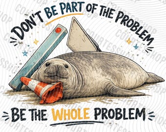 Neil la foca PNG, Non essere parte del problema, sii il problema intero (Download digitale)