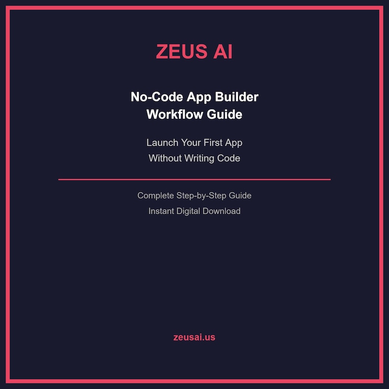 May include: A digital guide titled "ZEUS AI No-Code App Builder Workflow Guide" on a dark blue background with a pink border. The guide promises to help users launch their first app without writing code, offering a complete step-by-step guide and instant digital download.