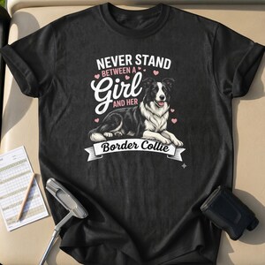 Border Collie Mom T-Shirt, niemals zwischen einem Mädchen und ihrem Border Collie Shirt, Hundeliebhaber Geschenk, Haustier Mom T-Shirt, Border Collie Besitzer Bekleidung