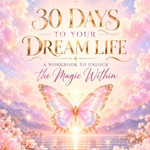 May include: A workbook titled 30 DAYS TO YOUR DREAM LIFE A WORKBOOK TO UNLOCK the Magic Within, featuring a large pink butterfly centered above a calm lake, surrounded by pink cherry blossoms under a glowing, ethereal sky with a crescent moon.