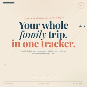 May include: A cream-colored graphic with text that reads "Your whole family trip, in one tracker." The text is in navy blue and coral. The graphic also includes the text "Plan the budget, track every expense, split the costs - all in one beautifully simple Google Sheet."