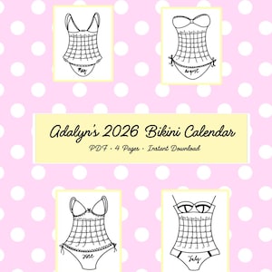 May include: A pink polka-dotted background features four black and white bikini illustrations, each within a cream-colored frame. The calendar is titled "Adalyn's 2026 Bikini Calendar" in a decorative font. Months May, August, June, and July are displayed.