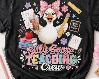 Silly Goose Teaching Crew PNG, Cute Goose Teacher Sublimation Design, Back to School Digital Download