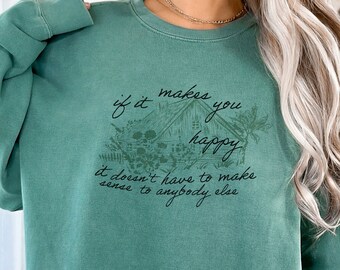 Homesteading Crewneck Sweatshirt - If it makes you happy, it doesn't have to make sense to anybody else