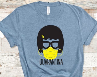 Tina Belcher - Bobs Burgers Fan - Quarantina- Unisex Adults - Funny Gift