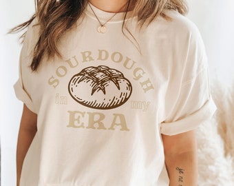 Sourdough Bella Canvas Tee - In my sourdough Era