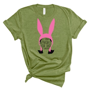 Louise Belcher - Bobs Burgers Fan - Hey, I Don&#39;t Appreciate Your Lack of Sarcasm - Unisex Adults - Funny Gift