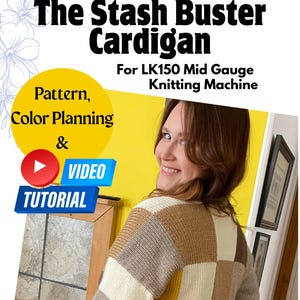 Stash Buster Cardigan Knitting Machine Pattern | LK150 Beginner Sweater Tutorial | Easy Stash Busting PDF + Free Video Guide