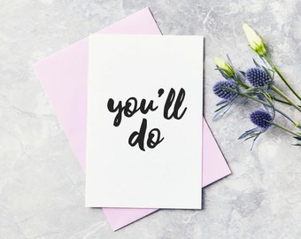 Valentines Day Greeting Card - You'll Do Valentines Day Card, Funny Valentines Card, Pun Card