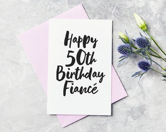 Fiftieth Birthday Greeting Card - Fiancé Happy 50th Birthday Card