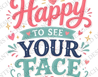 Happy To See Your Face PNG | Teacher PNG Design | Back To School Shirt Design | Teacher Sublimation PNG | Digital Download