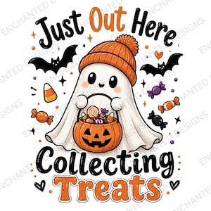 May include: A white ghost wearing an orange knit beanie hat, holding an orange jack-o'-lantern bucket filled with colorful candies. The illustration includes black bats, candy corn, and the text Just Out Here COLLECTING TREATS in black and orange.