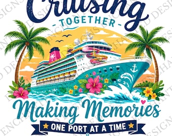Family Cruise Shirt SVG PNG, Cruising Together Making Memories One Port at a Time, Cruise Vacation Design, Family Reunion, Tropical Cruise