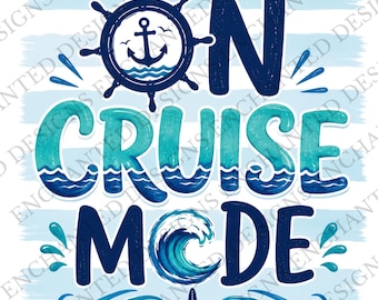 On Cruise Mode SVG PNG, Cruise Vacation Shirt Design, Nautical Cruise Graphic, Family Cruise Trip, Beach Vacation Sublimation, Cruise Life