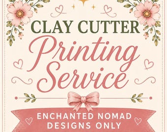 Add On Clay Cutter Printing Service – Enchanted Nomad Designs Files Only