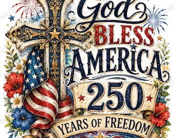 God Bless America 250 Years of Freedom PNG, Patriotic Christian Cross Sublimation Design, 4th of July Digital Download