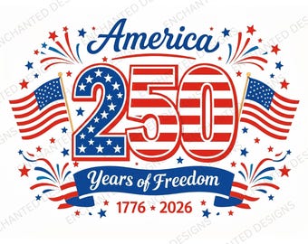 America 250 Years of Freedom PNG | Patriotic 1776-2026 Sublimation Design | Fourth of July USA PNG | Americana Digital Download