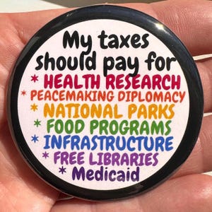 My Taxes Should Pay for… Button