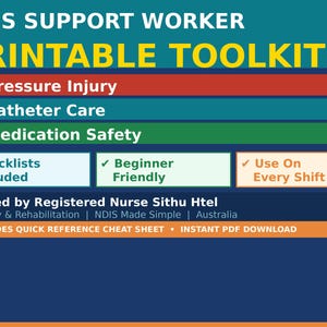 May include: A teal and navy blue graphic with the text "NDIS SUPPORT WORKER PRINTABLE TOOLKIT". The toolkit includes checklists for pressure injury, catheter care, and medication safety. It is beginner-friendly and designed for use on every shift.