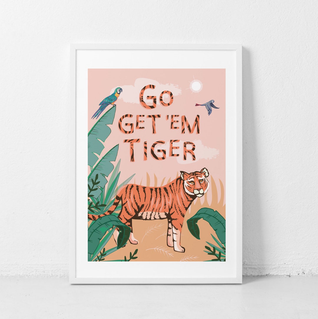 Go Get Em Tiger Wall Art Print, Nursery Wall Art, Tiger Quote and