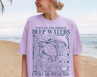 When You Go Through Deep Waters Comfort Colors Shirt, Christian Ocean Animal Tee, Trendy Beachy Tee, Jesus Bible Verse Shirt, Faith Tee