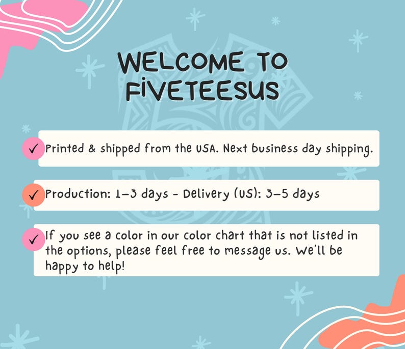 May include: A light blue informational graphic with pink and white abstract shapes and star accents. The text reads WELCOME TO FIVETEESUS, followed by three bullet points with pink checkmarks regarding production, delivery, and color inquiries.