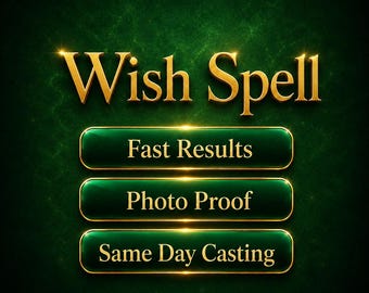 May include: A digital graphic with the words "Wish Spell" in gold lettering. Below are three green and gold buttons that read "Fast Results", "Photo Proof", and "Same Day Casting" on a dark green background.