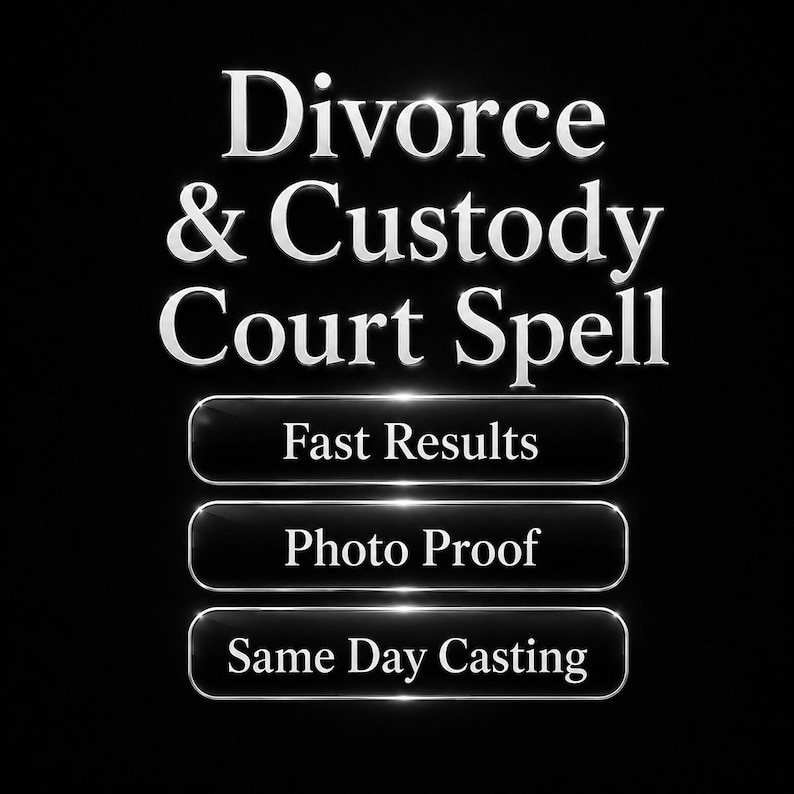 May include: A black background with the words "Divorce & Custody Court Spell" in a silver, glossy font. Below are three silver, rectangular buttons that read "Fast Results", "Photo Proof", and "Same Day Casting".