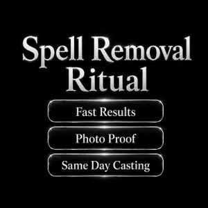 May include: A black graphic with the words "Spell Removal Ritual" in silver, with three silver rectangular buttons below. The buttons read "Fast Results", "Photo Proof", and "Same Day Casting".