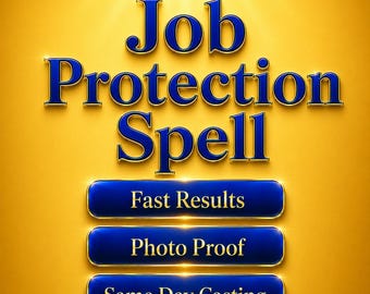 May include: A digital graphic with the words "Job Protection Spell" in blue, gold-edged lettering. Below are three blue buttons with gold trim, reading "Fast Results," "Photo Proof," and "Same Day Casting" on a yellow background.