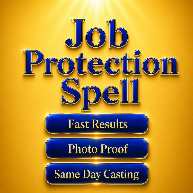 Puede incluir: Gr&aacute;fico digital con las palabras "Job Protection Spell" en letras azules con bordes dorados. Debajo, tres botones azules con borde dorado, que dicen "Fast Results", "Photo Proof" y "Same Day Casting" sobre un fondo amarillo.