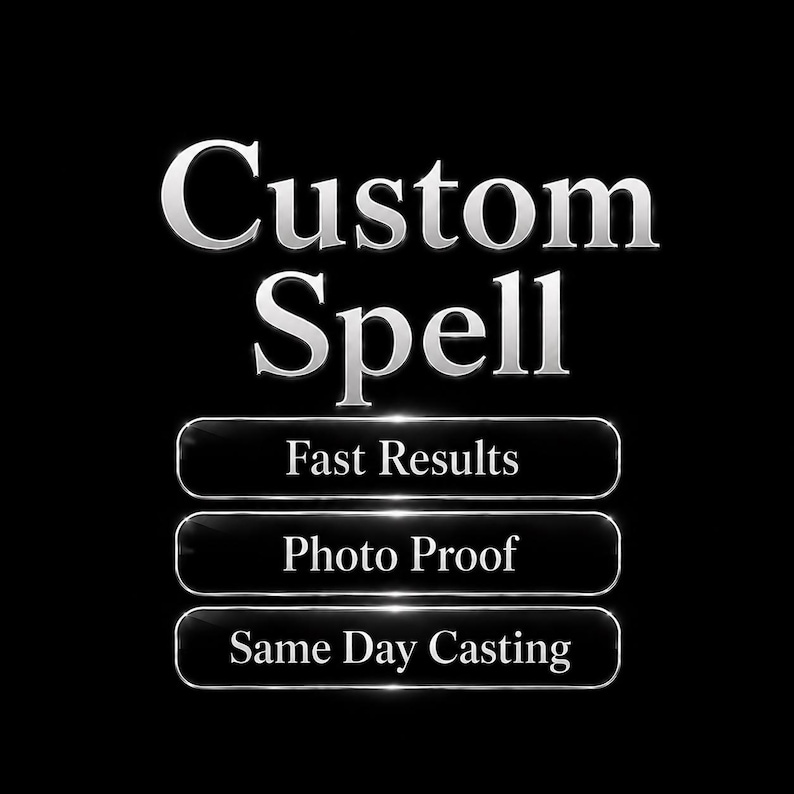 May include: A black background with the words "Custom Spell" in silver, bold font. Below, three silver-bordered buttons read "Fast Results," "Photo Proof," and "Same Day Casting."