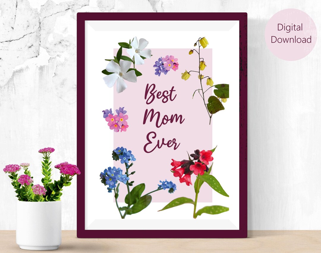 Best Mom Ever Printable Wall Art - Floral Mother's Day Print (digital ...