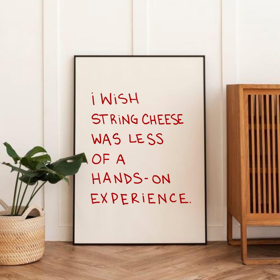 I Wish String Cheese Was Less of A Hands on Experience — Funny Quote ...