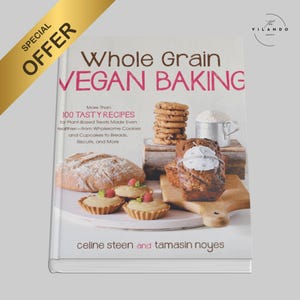 Libro electrónico de recetas veganas de repostería integral: ¡más de 100 dulces, galletas, panes, cupcakes y mucho más a base de plantas!