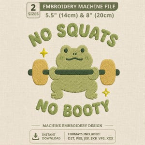 Peut inclure: Un motif de broderie machine avec une grenouille de dessin animé soulevant des poids. Le texte dit "NO SQUATS NO BOOTY". Le design comprend deux tailles : 14 cm et 20 cm. Formats inclus : DST, PES, JEF, EXP, VP3, XXX.