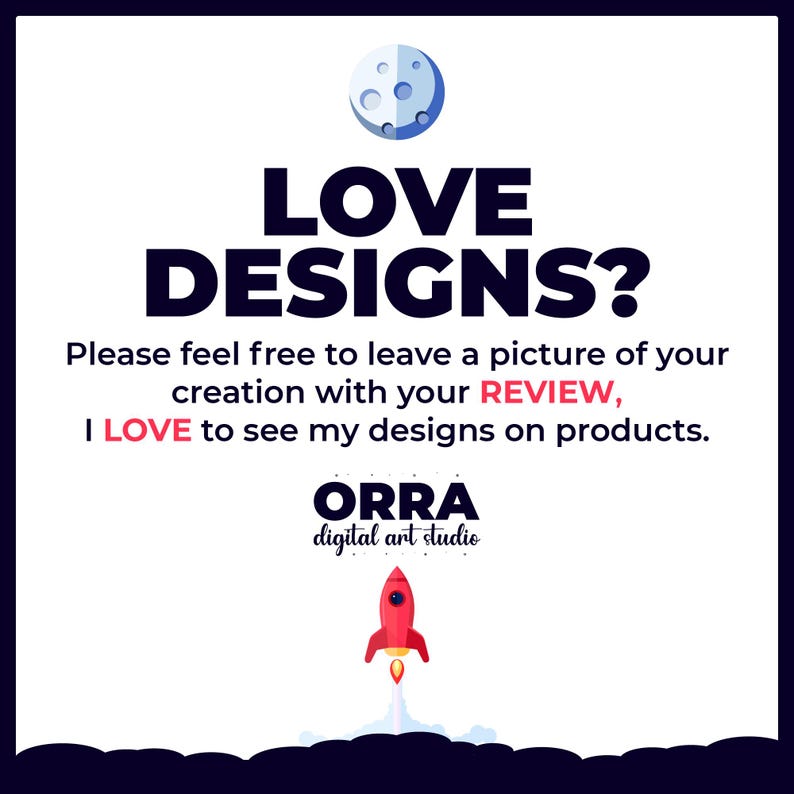 May include: White background with the text "LOVE DESIGNS?" in bold, dark blue letters. Below, the text reads "Please feel free to leave a picture of your creation with your REVIEW, I LOVE to see my designs on products." A red rocket graphic is at the bottom.