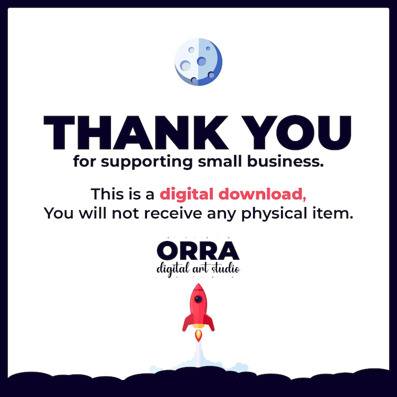 May include: A digital art studio graphic with the text "THANK YOU for supporting small business." The image includes a moon graphic, a red rocket, and the text "This is a digital download, You will not receive any physical item."