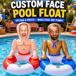 May include: Two inflatable pool floats featuring custom printed faces on the headrests. One float has a red and white ring with a tan torso, the other a blue and white ring with a gold torso. Text reads CUSTOM FACE POOL FLOAT UPLOAD A PHOTO.